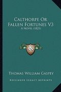 calthorpe or fallen fortunes v3: a novel (1821) (en Inglés)