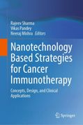 Nanotechnology Based Strategies for Cancer Immunotherapy. Concepts, Design, and Clinical Applications