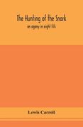The hunting of the snark: an agony in eight fits (en Inglés)