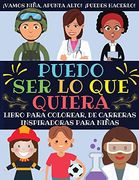 Puedo ser lo que Quiera: Libro Para Colorear de Carreras Inspiradoras Para Ninas