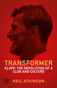 Transformer: Klopp, the Revolution of a Club and Culture (en Inglés)