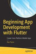 Beginning app Development With Flutter: Create Cross-Platform Mobile Apps (en Inglés)