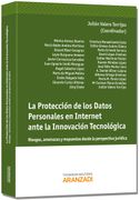 La Protección de los Datos Personales en Internet Ante la Innovación Tecnológica: Riesgos, Amenazas y Respuestas Desde la Perspectiva Jurídica (Monografía)