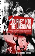 Journey Into the Unknown: British Football's Early Edventures in European Club Competitions
