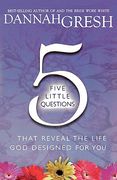 five little questions: that reveal the life god designed for you