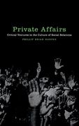 Private Affairs: Critical Ventures in the Culture of Social Relations (Sexual Cultures) (en Inglés)