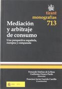 Mediacion Y Arbitraje De Consumo. Una Perspectiva Española Europea Y Comparada