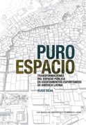Pure Space (Spanish Edition): Expanding the Public Sphere Through Public Space Transformations in Latin American Spontaneous Settlements (en Inglés)