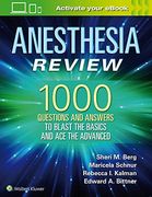 Anesthesia Review: 1000 Questions and Answers to Blast the Basics and ace the Advanced (en Inglés)