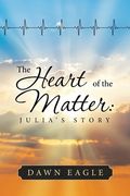 The Heart of the Matter: Julia's Story (en Inglés)