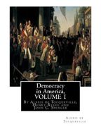 Democracy in America, By Alexis de Tocqueville, translated By Henry Reeve(9 September 1813 - 21 October 1895)VOLUME 1: with an original preface and no (en Inglés)