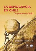 La Democracia en Chile. Trayectoria de Sisifo
