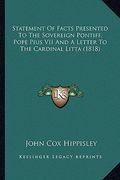 statement of facts presented to the sovereign pontiff, pope pius vii and a letter to the cardinal litta (1818) (en Inglés)