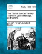the trial of samuel yardley thornton, jacob hellings, and others (en Inglés)