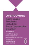 Overcoming Body Dysmorphic Disorder 2nd Edition. A self-help guide using cognitive behavioural techniques (en Inglés)