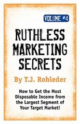 ruthless marketing secrets, vol. 4