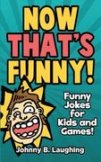 Now That's Funny!: Funny Jokes for Kids