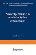 Nachfolgeplanung in Mittelständischen Unternehmen: Zivil- und Steuerrechtliche Rahmenbedingungen, Probleme und Lösungsansätze (en Alemán)
