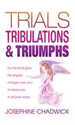 Trials, Tribulations & Triumphs
