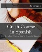 Crash Course in Spanish: The Quickest Way to Learn Essential Spanish (en Inglés)
