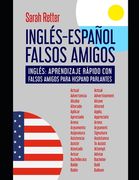 Ingles-Español Falsos Amigos: Inglés: aprendizaje rápido con falsos amigos para hispanoparlantes.