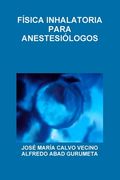 Física Inhalatoria Para Anestesiólogos (in Spanish)