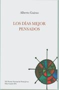 Los Dias Mejor Pensados (Xii Premio Nacional de Poesia Joven Felix Grande 2016)