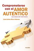 Comprometerse Con El Amor Auténtico (Educación y familia) (in Spanish)