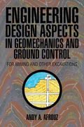 Engineering Design Aspects in Geomechanics and Ground Control: For Mining and Other Excavations (en Inglés)