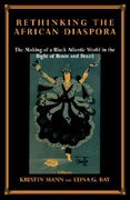 rethinking the african diaspora: the making of a black atlantic world in the bight of benin and brazil