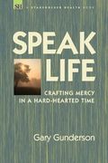 Speak Life: Crafting Mercy in a Hard-hearted Time (en Inglés)