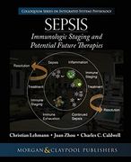 Sepsis: Staging and Potential Future Therapies (Colloquium Integrated Systems Physiology: From Molecule to Function to Disease) (en Inglés)