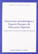 Innovación metodológica y Espacio Europeo de Educación Superior: Experiencias docentes en el ámbito del derecho (Colección Monografías de Derecho ... jurisprudencial. Fuentes del conocimiento)