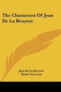 the characters of jean de la bruyere (en Inglés)