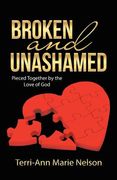 Broken and Unashamed: Pieced Together by the Love of God (en Inglés)