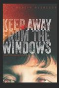 Keep Away from the Windows. the Complete Collection: Extreme Collectors Edition (en Inglés)
