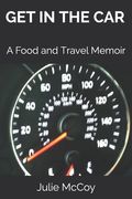 Get in the Car: A Food and Travel Memoir (en Inglés)