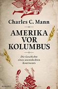 Amerika vor Kolumbus: Die Geschichte Eines Unentdeckten Kontinents (en Alemán)