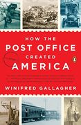 How the Post Office Created America: A History (en Inglés)
