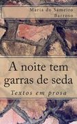 A noite tem garras de seda: Textos em prosa (en Portugués)
