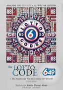 The Lotto Code, Analysis and Statistics to win the Lottery + the Numbers to win the Lottery Lotto 649 (Canada)