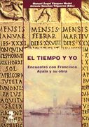 Tiempo y yo, el - encuentro con Francisco Ayala y su obra (Universidad (alfar))