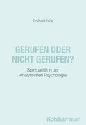 Gerufen Oder Nicht Gerufen? Spiritualitat in der Analytischen Psychologie (in German)