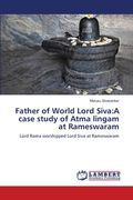 Father of World Lord Siva: A case study of Atma lingam at Rameswaram (en Inglés)