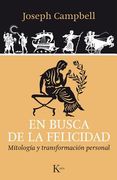 En Busca de la Felicidad: Mitología Y Transformación Personal