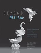 Beyond PLC Lite: Evidence-Based Teaching and Learning in a Professional Learning Community at Work(r) (Move Beyond PLC Lite with a Focu