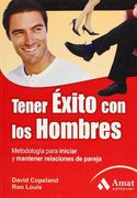 TENER EXITO CON LO HOMBRES: Metodología para iniciar y mantener relaciones de pareja. (in Spanish)