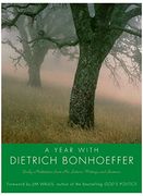 a year with dietrich bonhoeffer,daily meditations from his letters, writings and sermons
