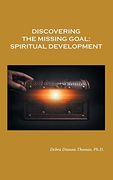 Discovering the Missing Goal: Spiritual Development (en Inglés)