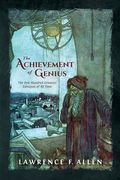 The Achievement of Genius: The One Hundred Greatest Geniuses of All Time (en Inglés)